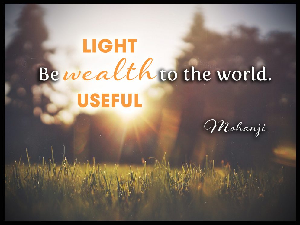 Mohanji quote - Be wealth to the world