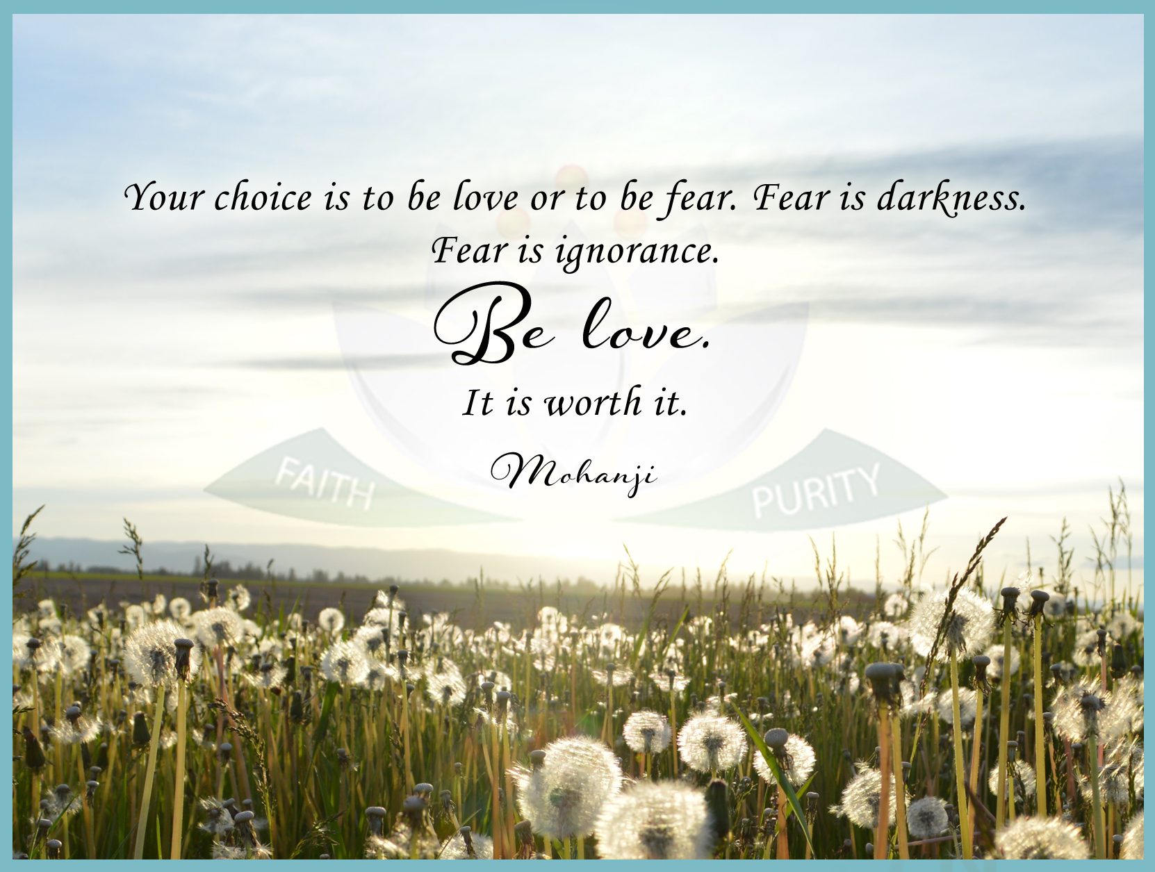 Mohanji quote - Your choice is to be love or to be fear