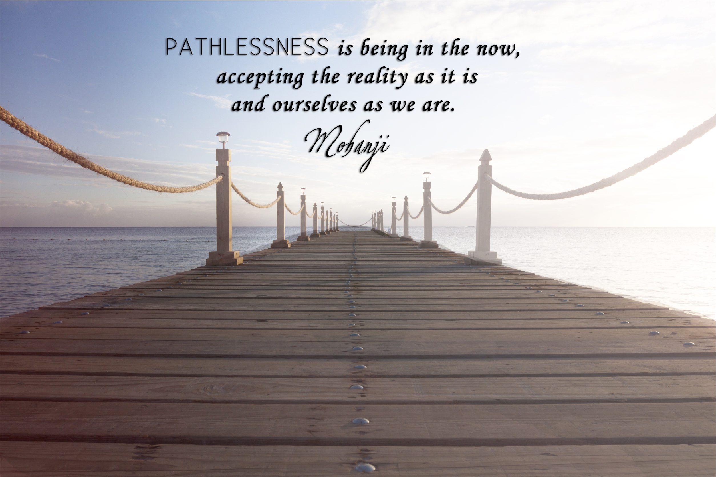 Mohanji quote - Pathlessness is being in the now
