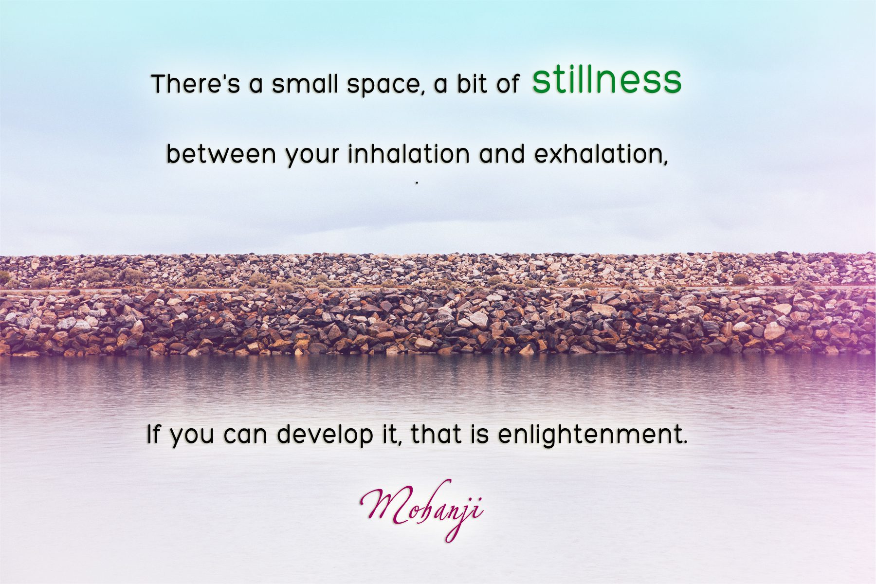 Mohanji quote - There is a small space, a bit of stillness