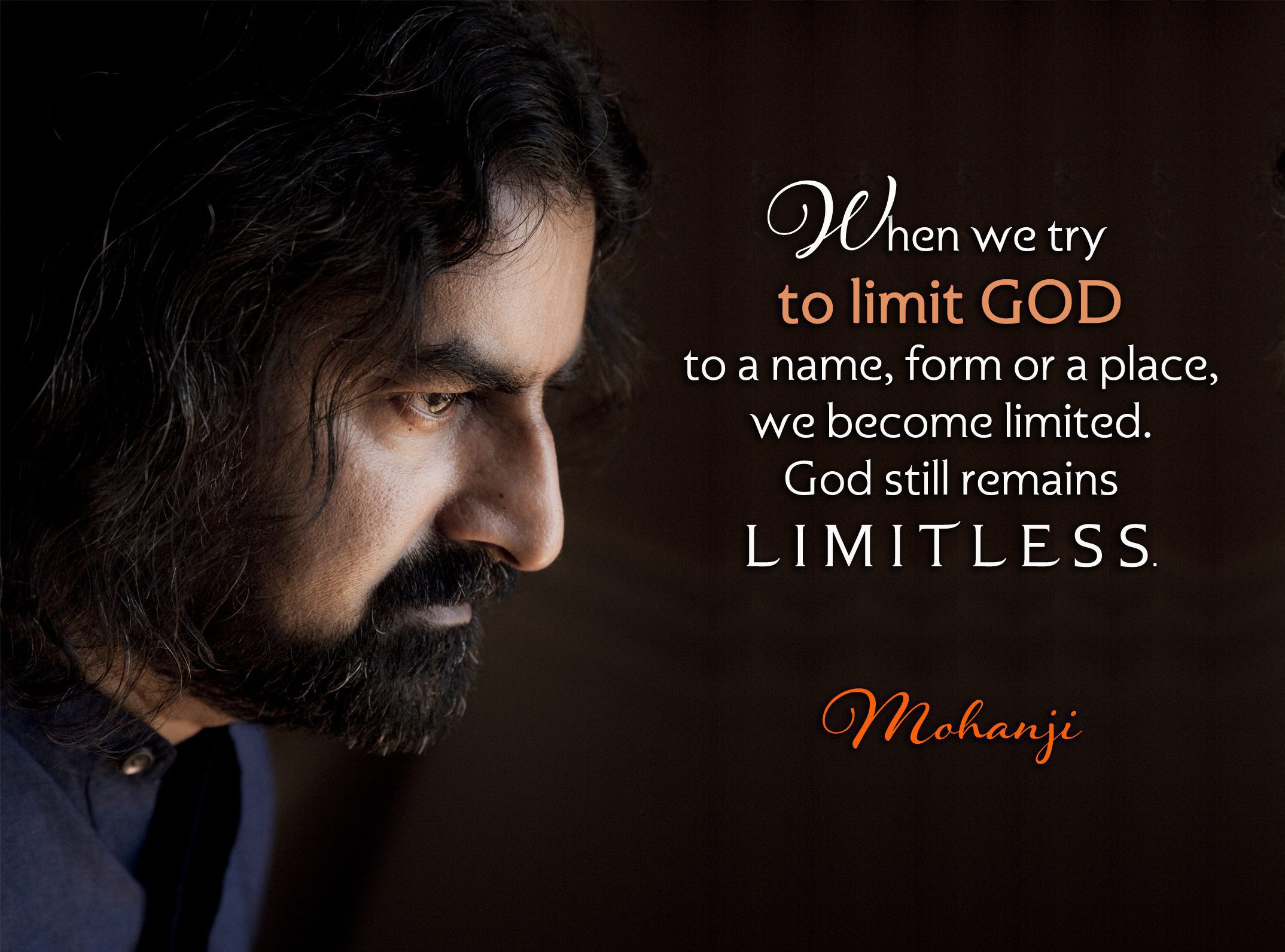 Mohanji quote - When we try to limit God