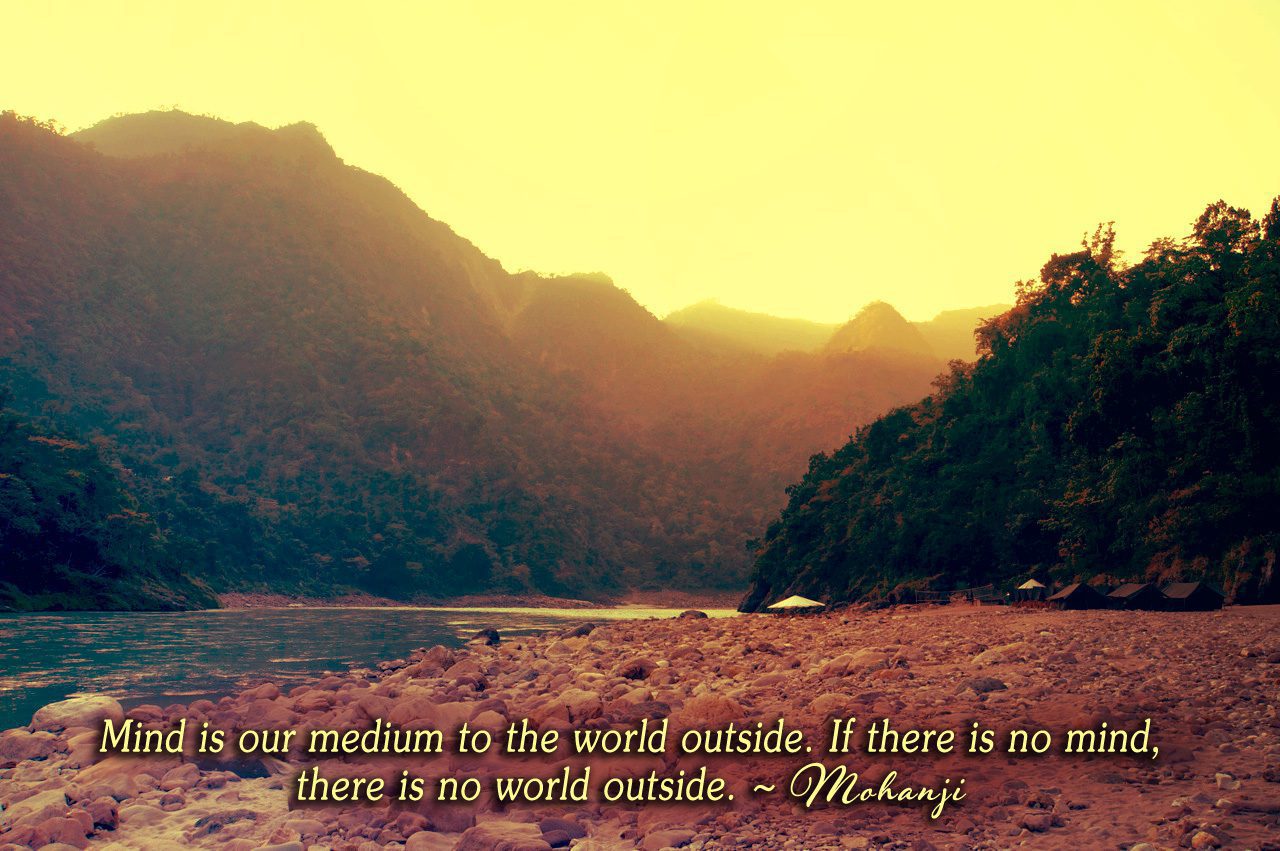 Mohanji quote - Mind is our medium to the world outside