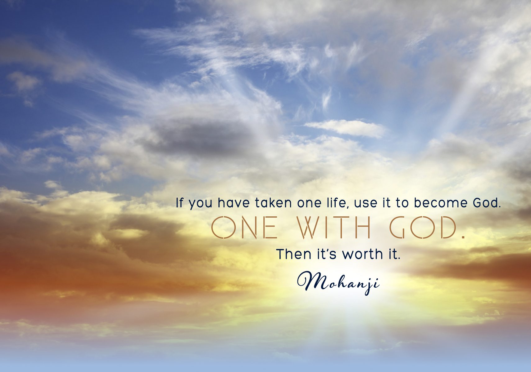 Mohanji quote - If you  have taken one life, use it to become God