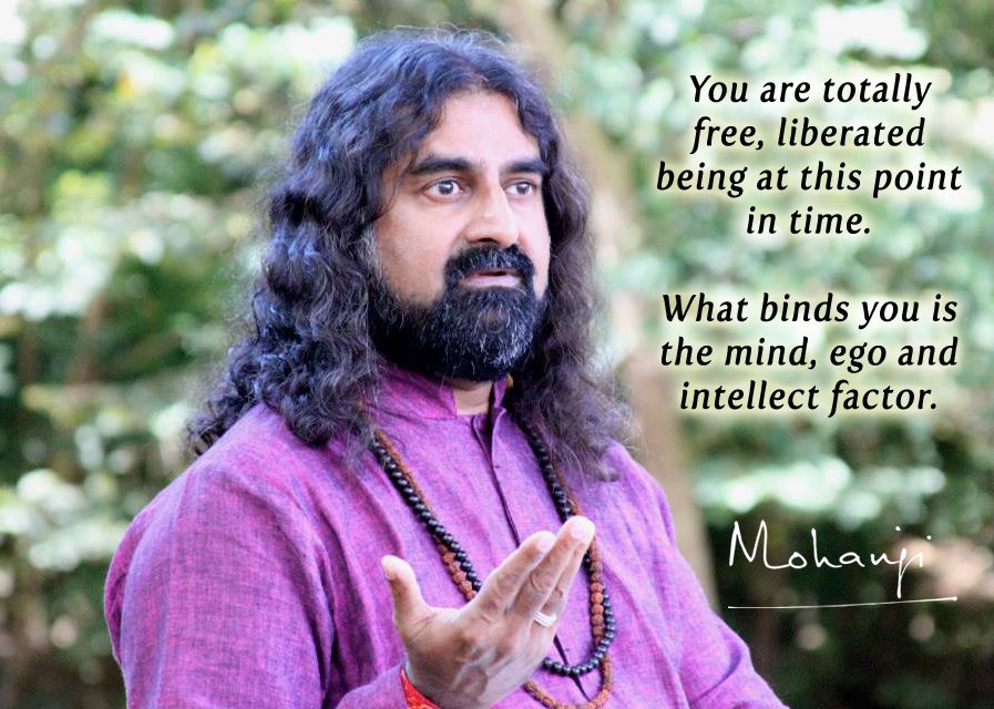 Mohanji quote - You are totally free, liberated being