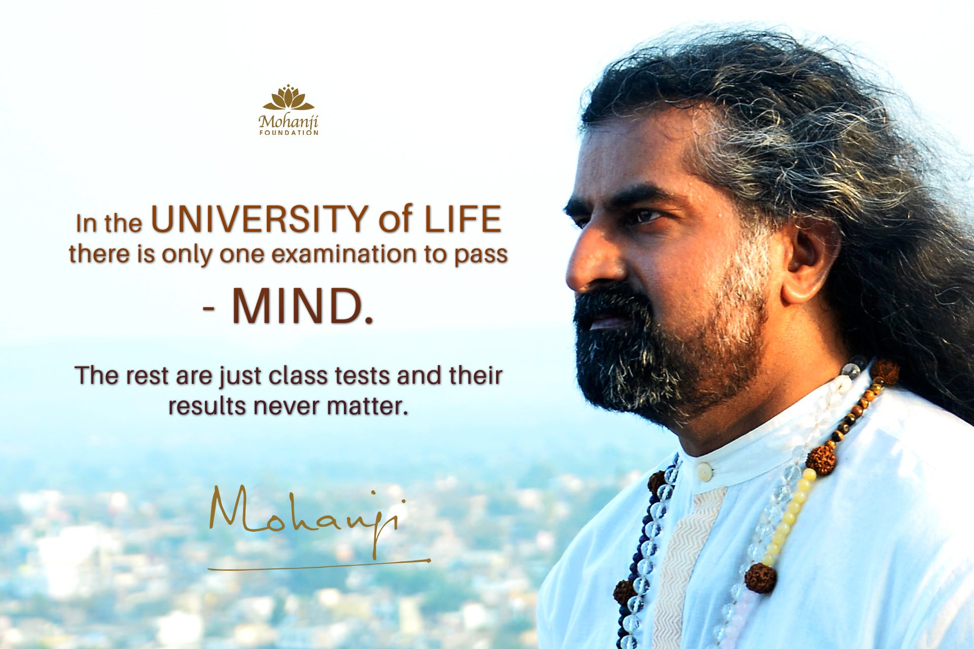 Mohanji quote - In the university of life