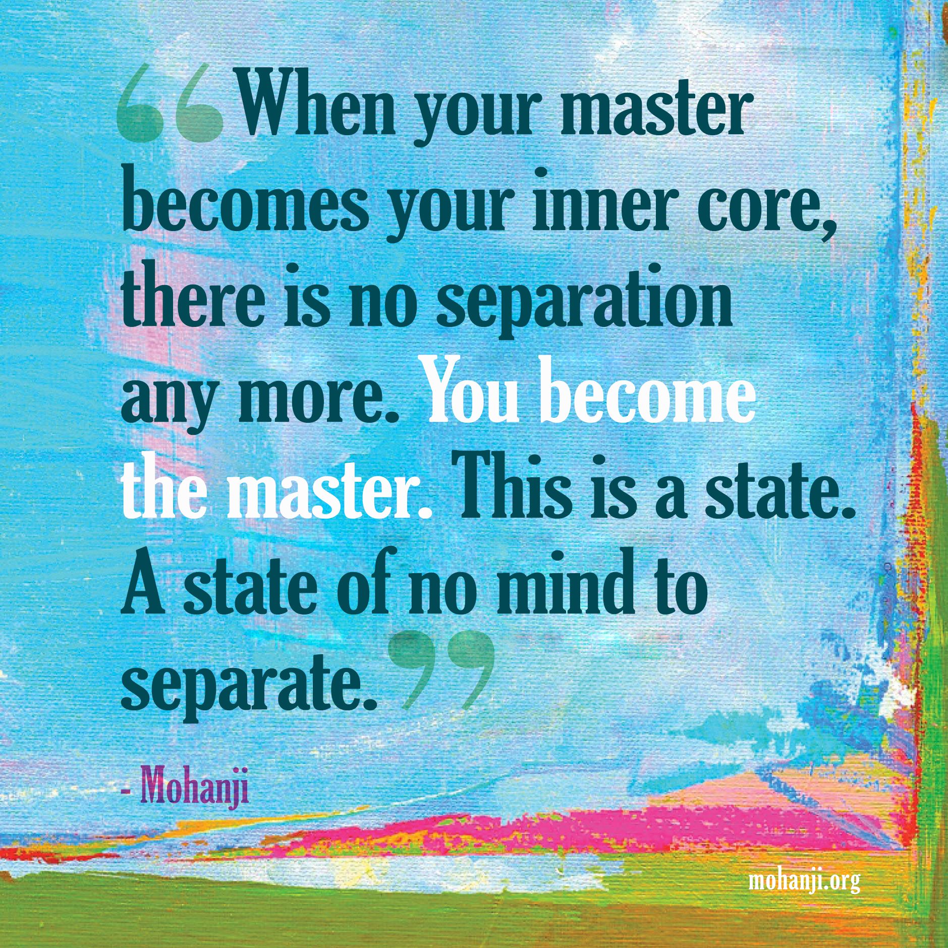 Mohanji quote - Master, become