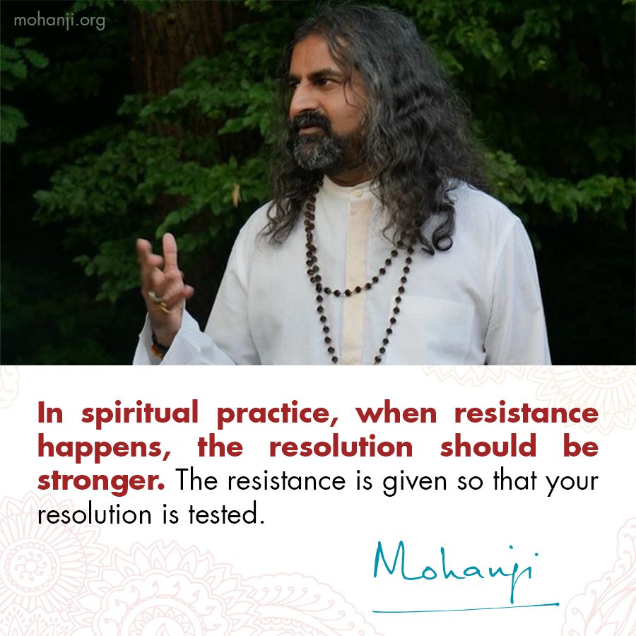 Mohanji quote - Resistance and resolution