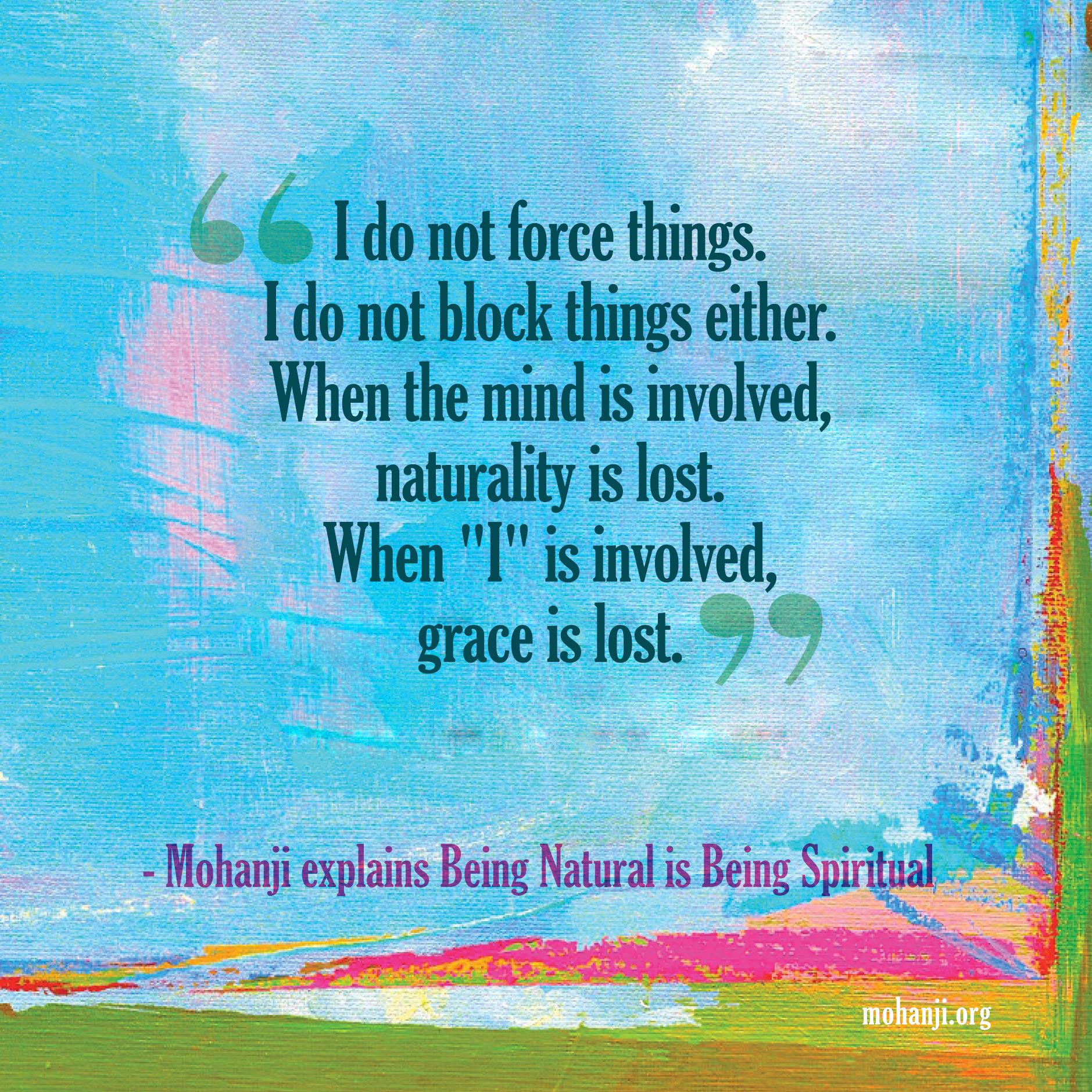 Mohanji quote - Being natural is being spiritual-explanation