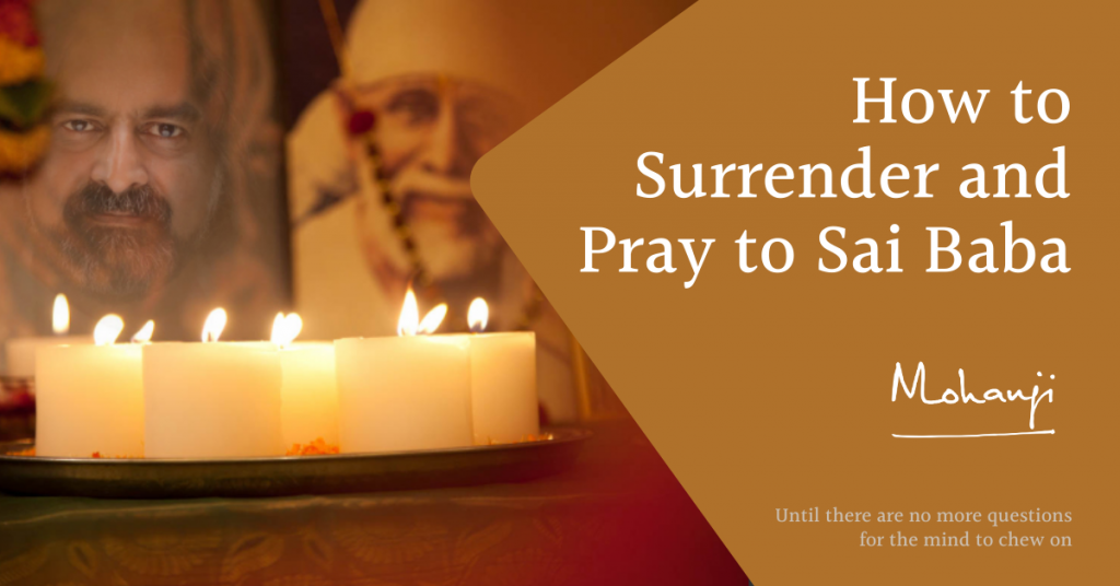 How-to-Surrender-and-Pray-to-Shirdi-Sai-Baba-Mohanji-satsang-on-Sai-Baba-Devotee-Speaks-YouTube