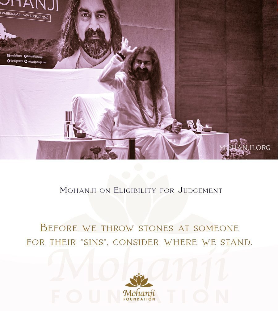 Mohanji quote - Eligibility for judgement