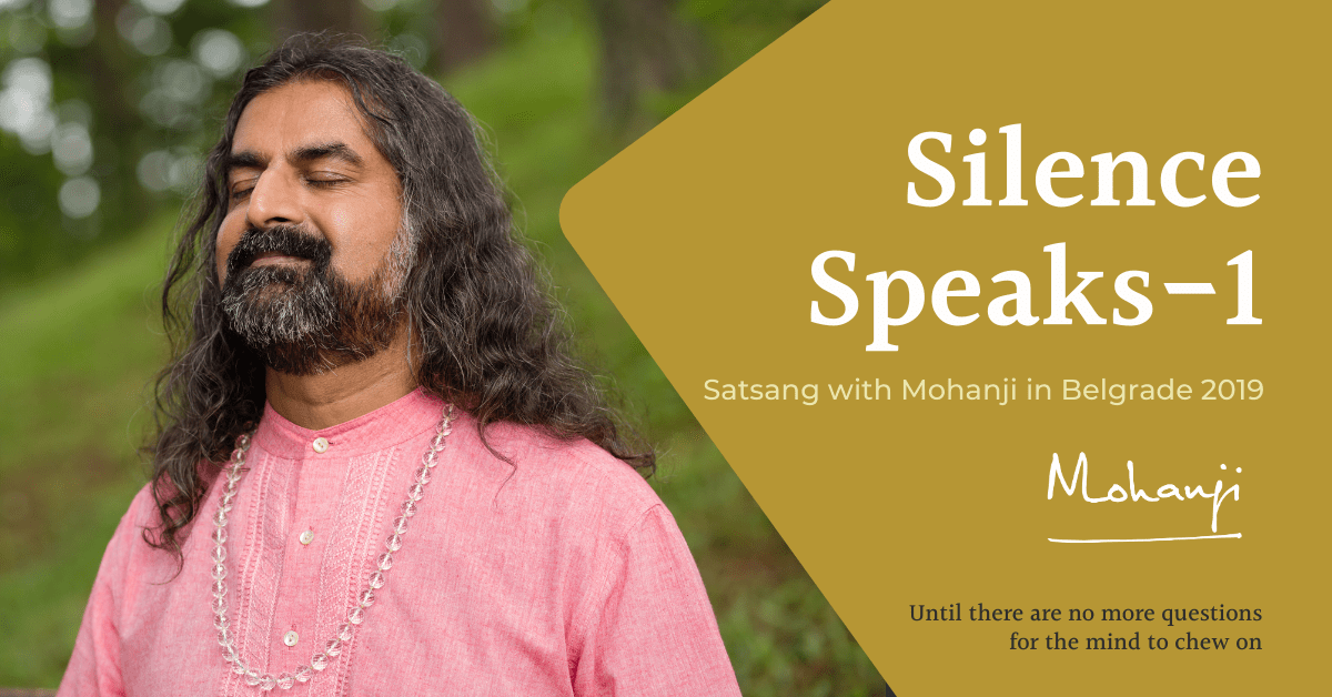 The SIlence Speaks - Satsang with Mohanji in Belgrade Serbia 2019, part 1
