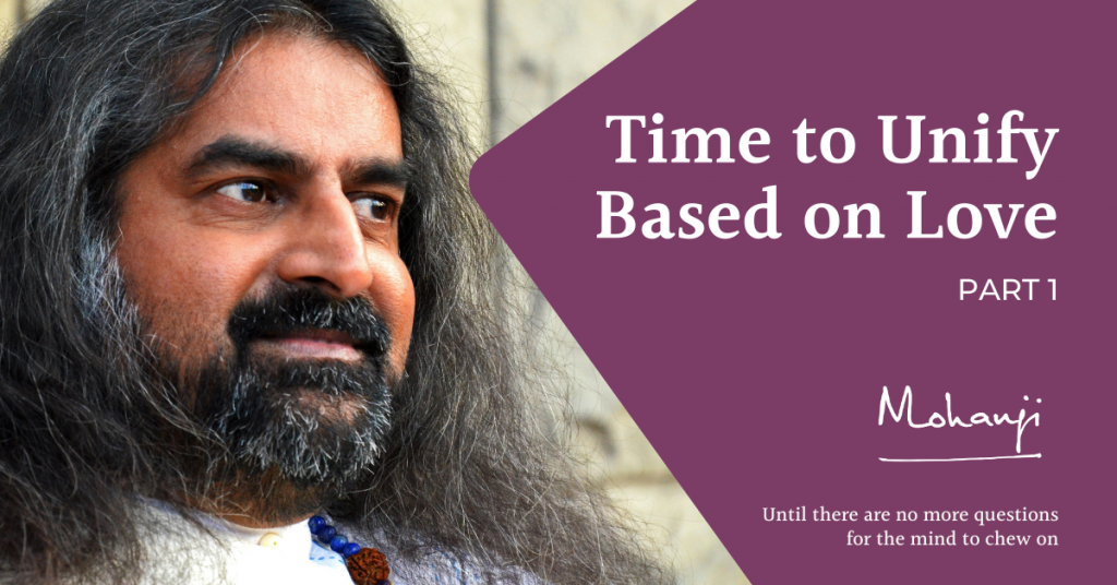 Mohanji - Time to Unify Based on Love, part 1