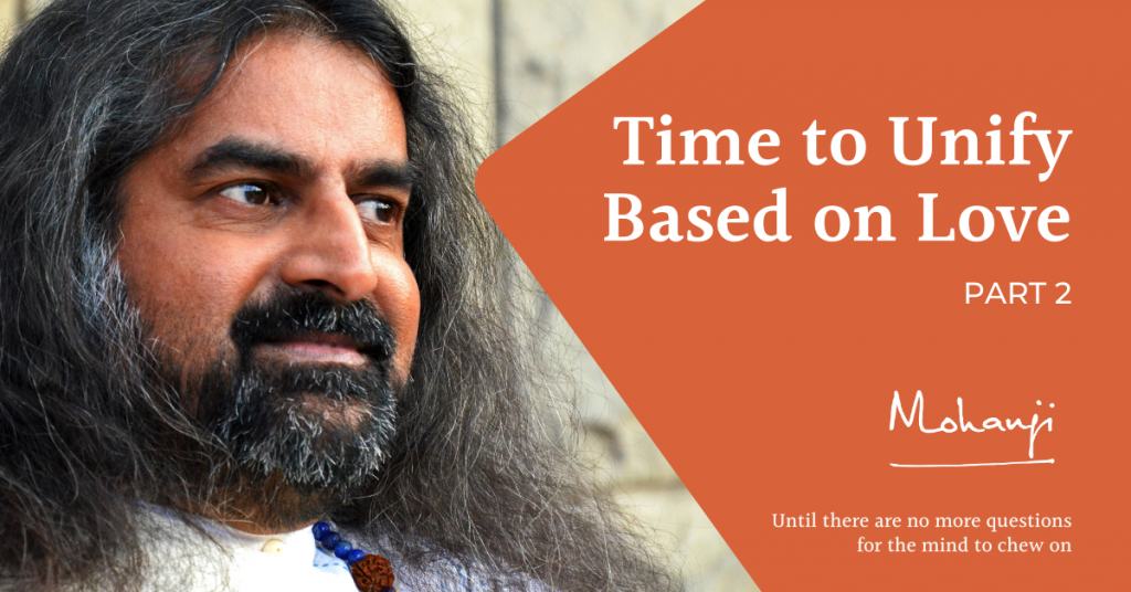 Mohanji - Time to Unify Based on Love, part 1