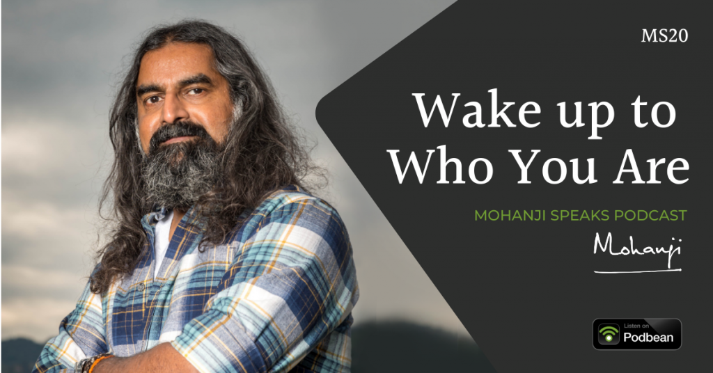 MS20-Wake-up-to-who-you-are-Mohanji-Speaks-podcast-on-life-Podbean