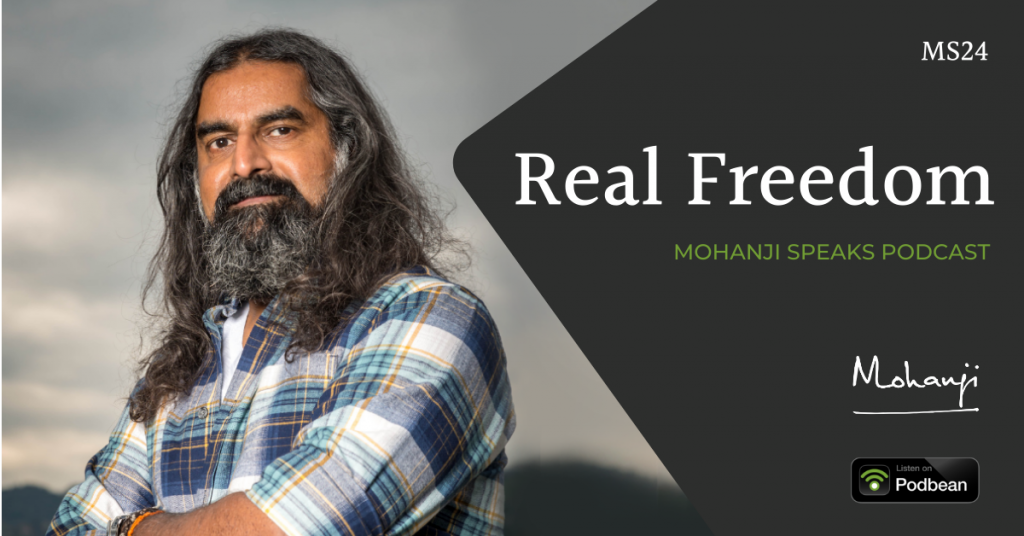 MS24-Real-freedom-Mohanji-Speaks-podcast-on-life-Podbean.