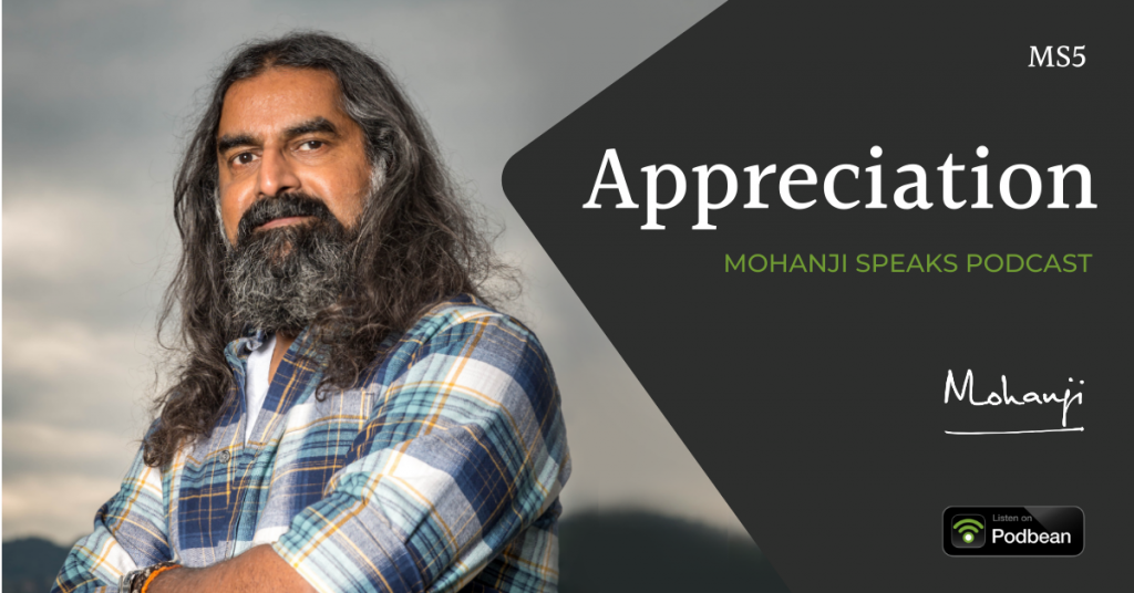 MS5-Appreciation-Mohanji-Speaks-podcast-on-life-Podbean