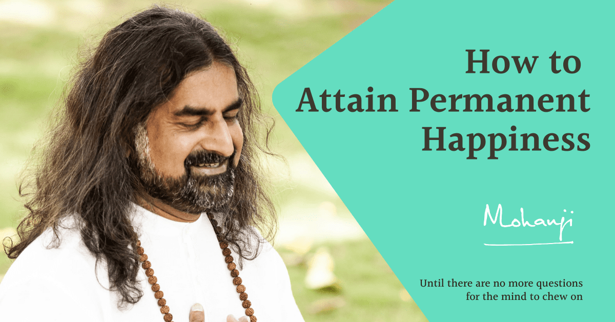 Mohanji-How-to-attain-permanent-happiness