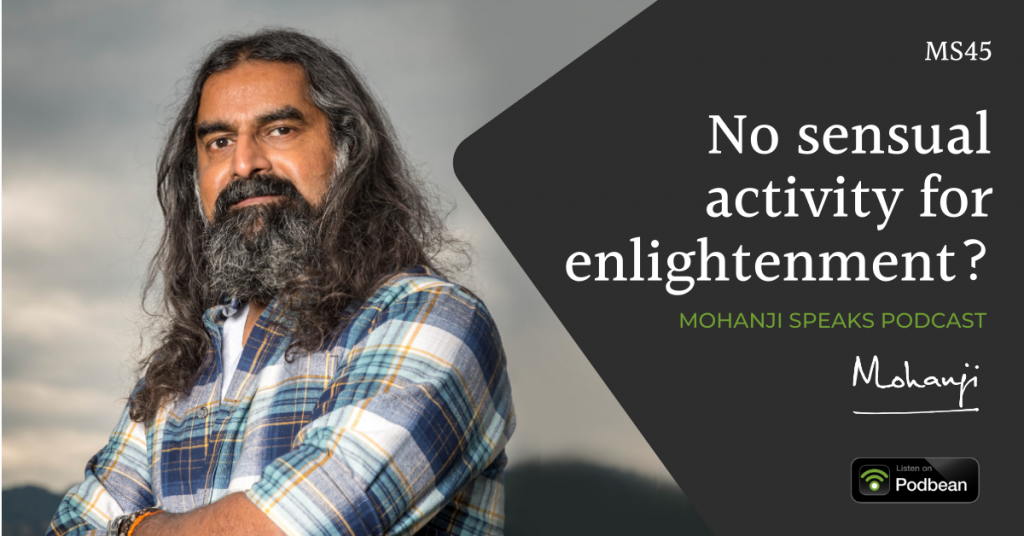 No sensual activity for enlightenment? QA with Mohanji