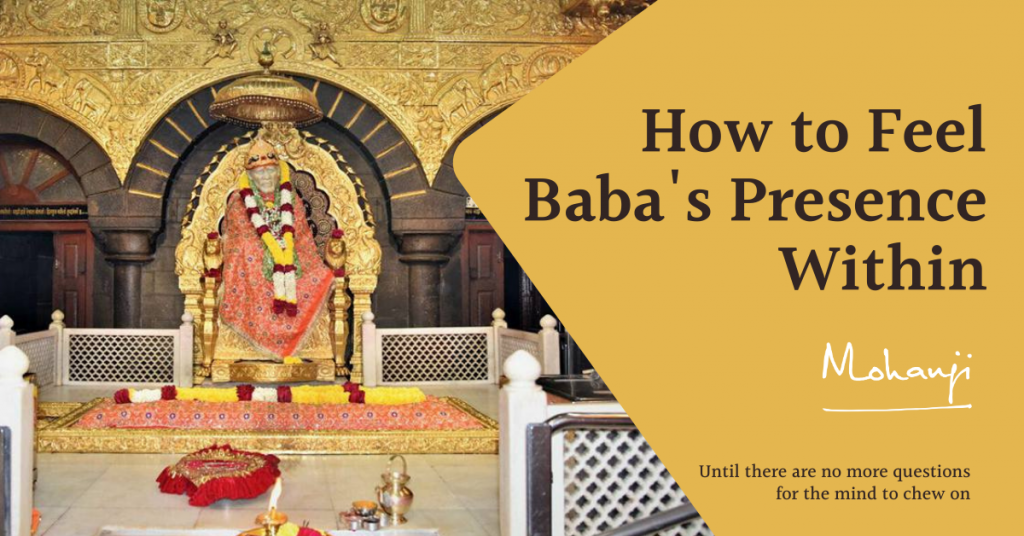 How to feel Sai Baba's presence within - Mohanji- Sai Baba Devotee Speaks You Tube