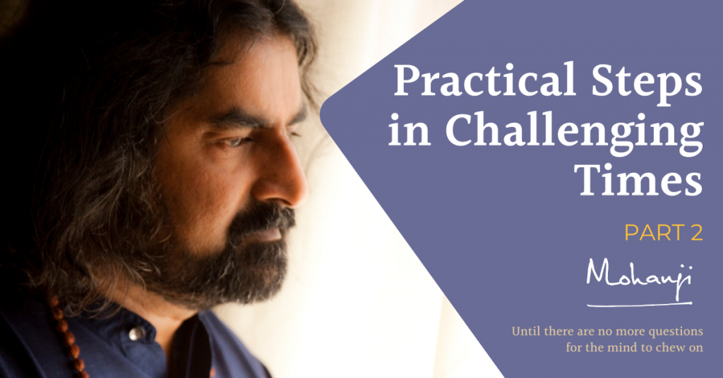 Practical steps in challenging times part2- satsang with Mohanji, raise awareness