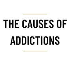 Causes of Addictions