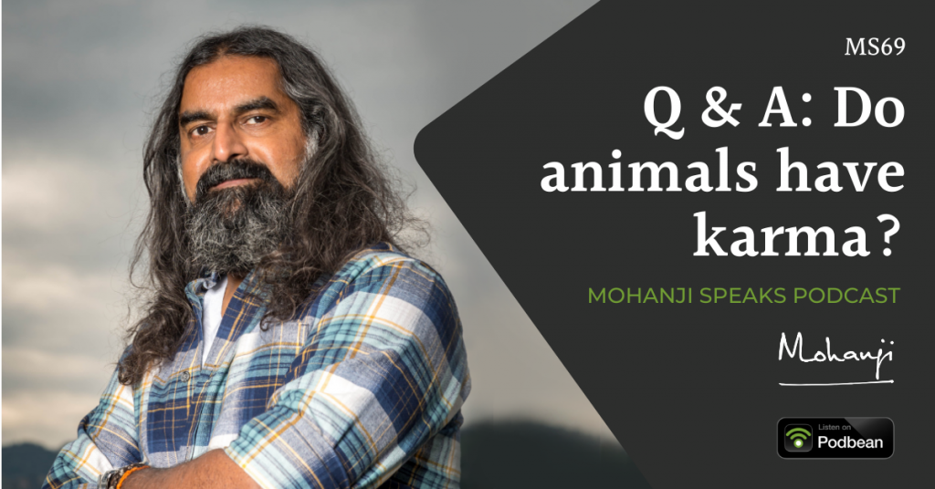 Mohanji-Speaks-Podcast-MS-69-Do-animals-have-karma-1.