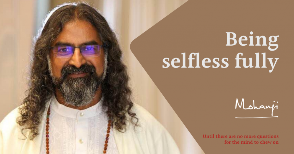 Mohanji-Being-Selfless-fully