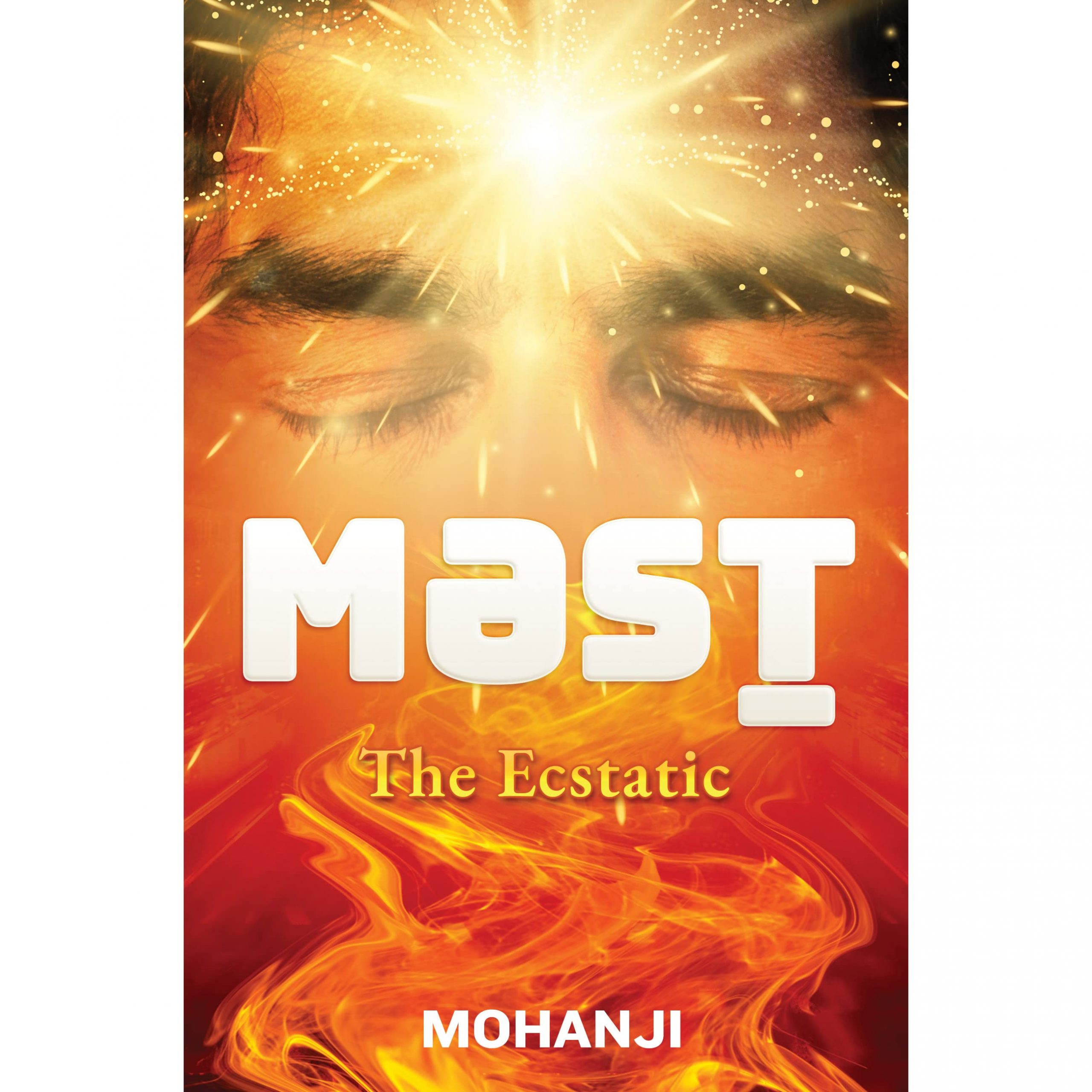 Mohanji's book MAST, MƏST - the ecstatic