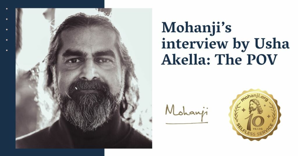 Mohanji’s interview by Usha Akella: The POV