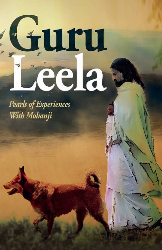 Guru Leela I: Pearls of Experiences with Mohanji